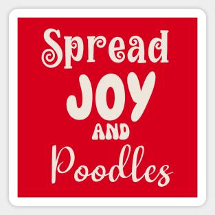 Spread Joy and Poodles Magnet